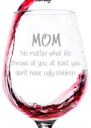 Mom No Matter What, Ugly Children Funny Wine Glass - Unique Gifts for Mom, Women, Wife - Best Mom Gifts from Son, Daughter, Kids - Birthday Gift Idea for Her - Cool Gag Present - Fun Novelty Wine Gift